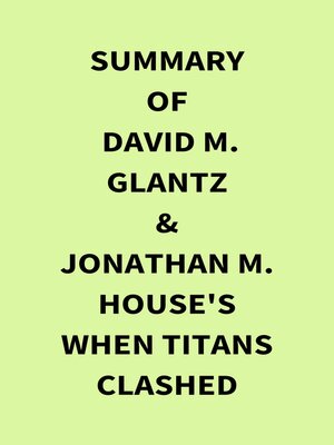 cover image of Summary of David M. Glantz & Jonathan M. House's When Titans Clashed